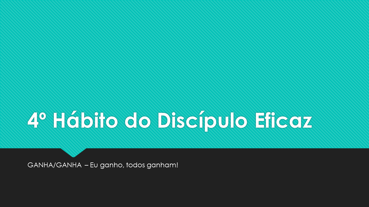 4º Hábito do Discípulo Eficaz