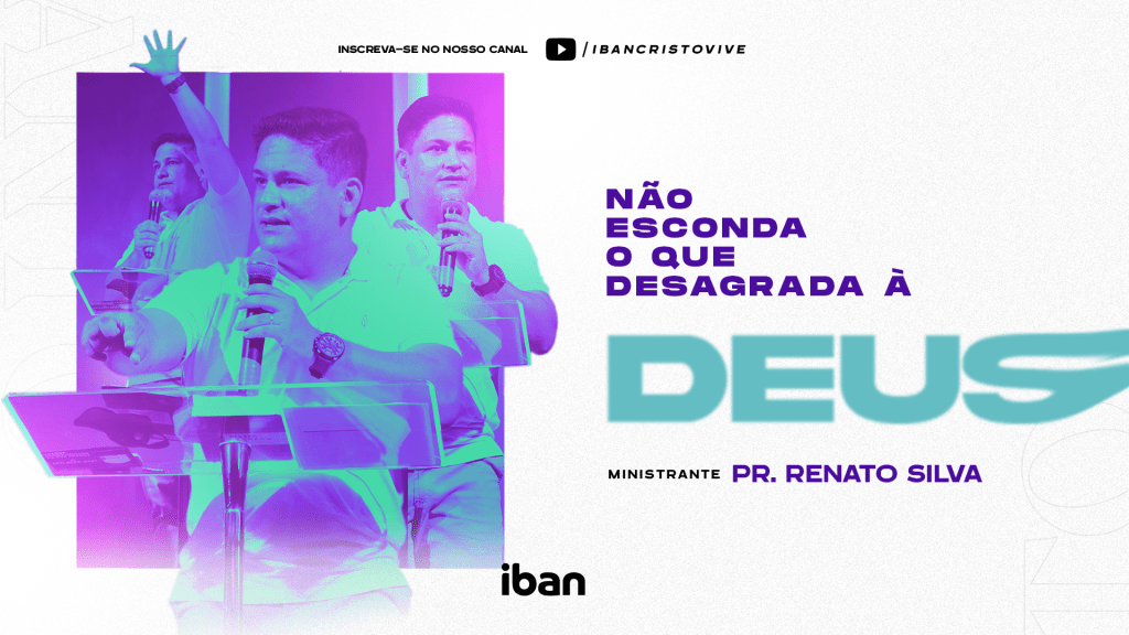 Não esconda o que desagrada à&nbsp;Deus